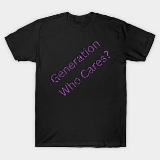 Generation Who Cares T-Shirt